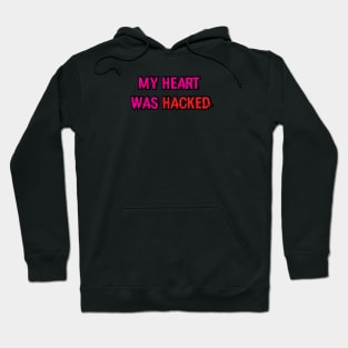 My Heart was Hacked Hoodie